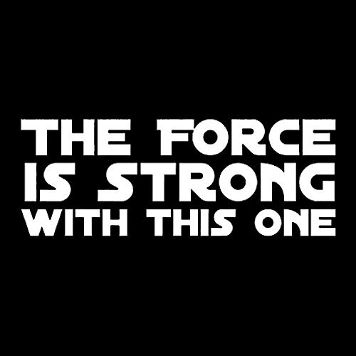 Click image for larger version.&nbsp;

Name:	the-force-is-strong.jpg&nbsp;
Views:	1&nbsp;
Size:	25.1 KB&nbsp;
ID:	1413