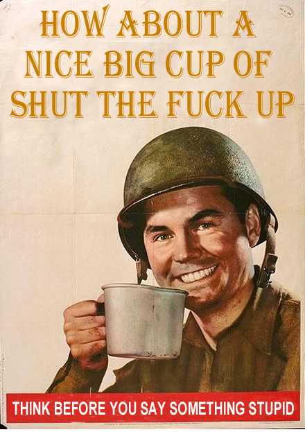 Click image for larger version.&nbsp;

Name:	bigcupofshutthefuckup.jpg&nbsp;
Views:	9&nbsp;
Size:	32.5 KB&nbsp;
ID:	3448