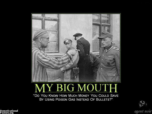 Click image for larger version. 

Name:	my-big-mouth-germany-holocaust-nazi-jew-ww2-demotivational-posters-1306264171.jpg 
Views:	56 
Size:	59.9 KB 
ID:	4187